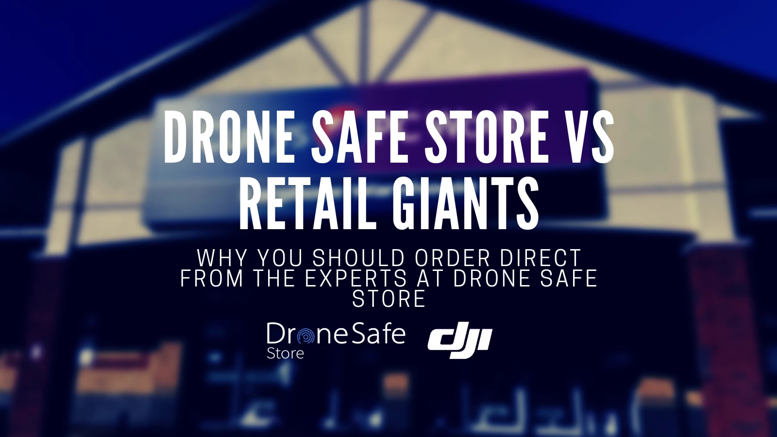 Drone Safe Store VS Retail Giants - Order Direct From Drone Safe Store