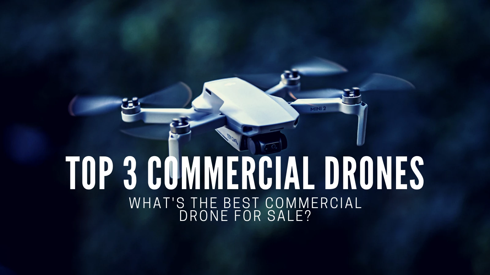What Are The 3 Best Commercial Drones For Sale?