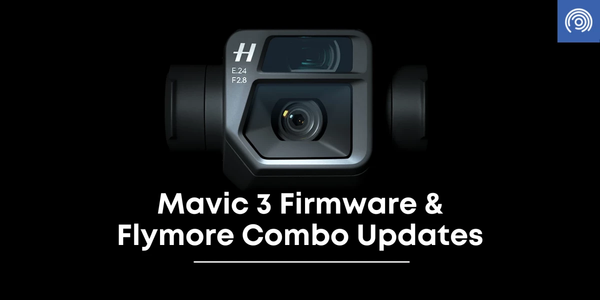 Mavic 3 Firmware and Flymore Combo Updates