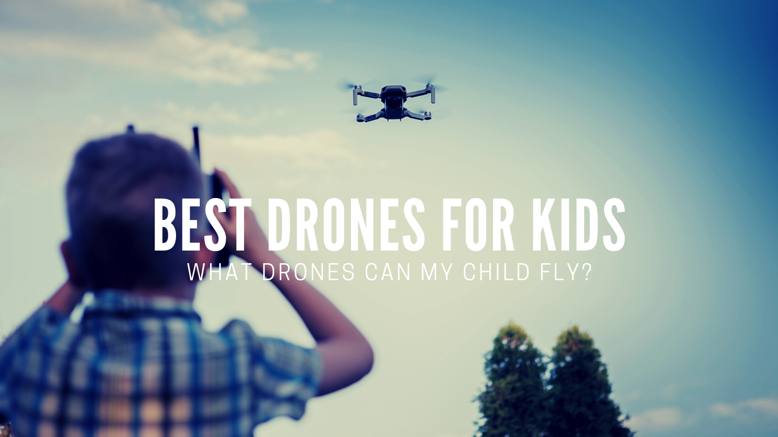 Best DJI Drones For Kids